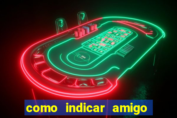 como indicar amigo na bet365